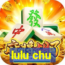 lulu chu