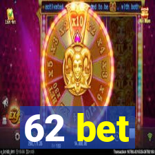 62 bet