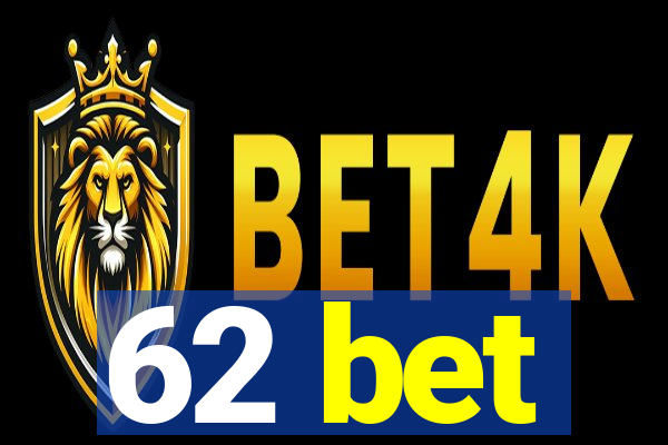 62 bet