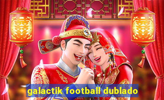 galactik football dublado