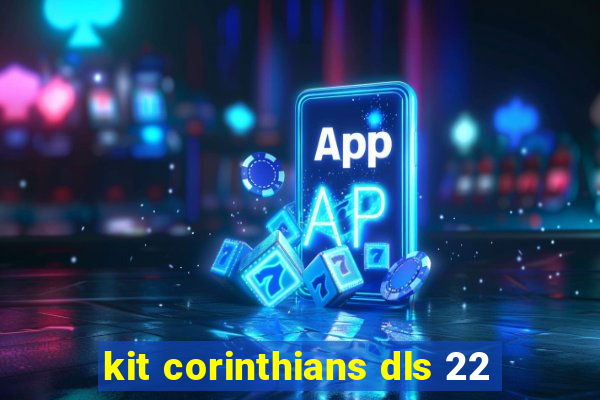 kit corinthians dls 22