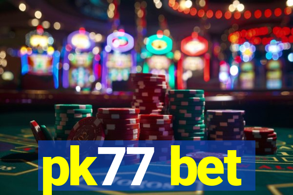 pk77 bet