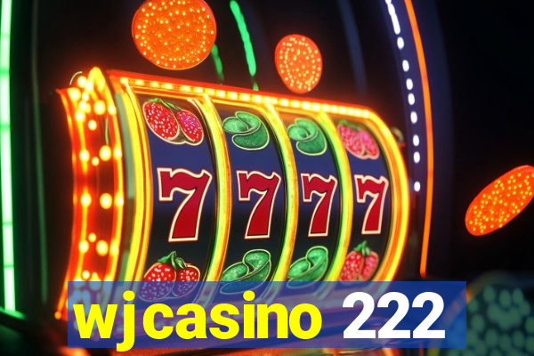 wjcasino 222