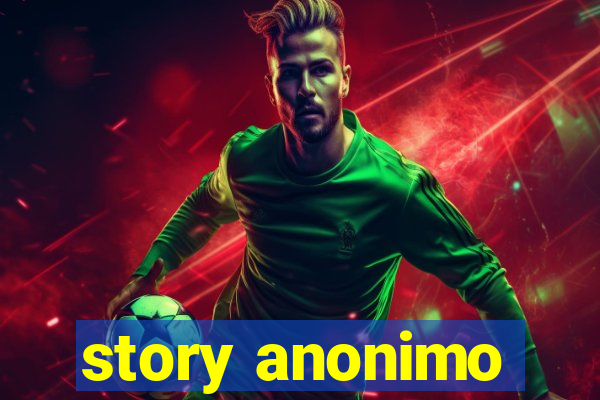 story anonimo