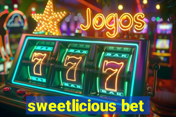 sweetlicious bet