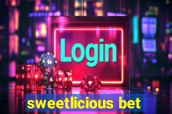 sweetlicious bet