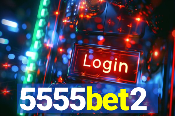 5555bet2