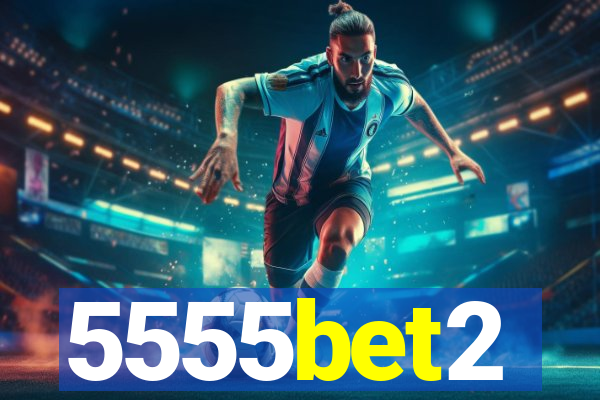 5555bet2