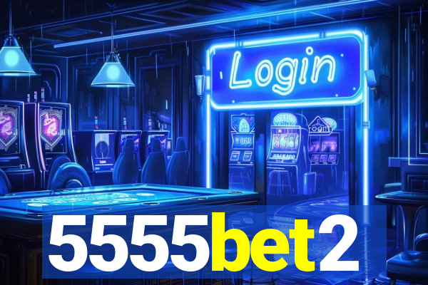 5555bet2