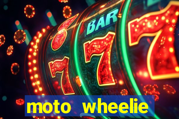 moto wheelie dinheiro infinito