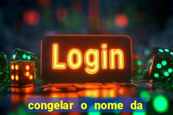 congelar o nome da pessoa no congelador