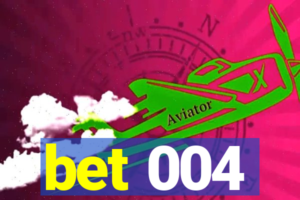 bet 004