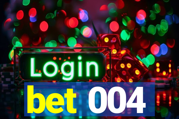 bet 004