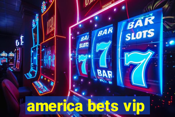 america bets vip