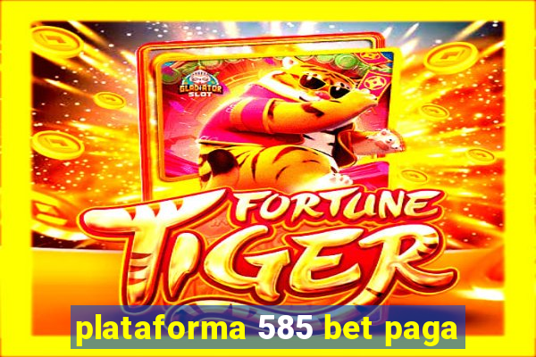plataforma 585 bet paga