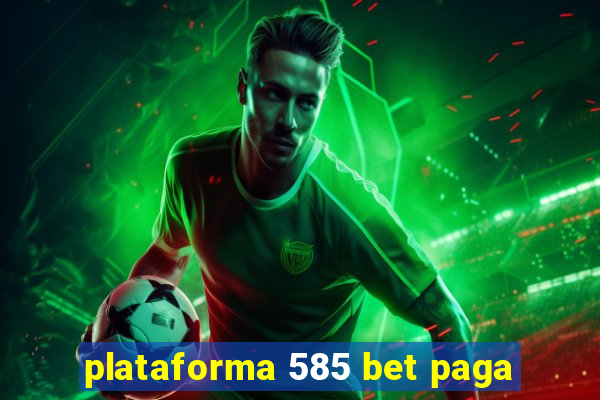 plataforma 585 bet paga