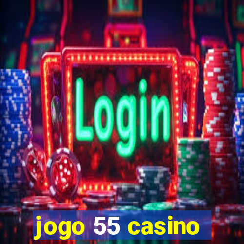 jogo 55 casino