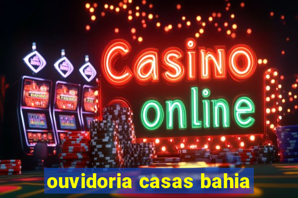 ouvidoria casas bahia