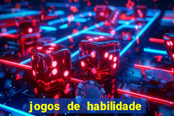 jogos de habilidade para ganhar dinheiro