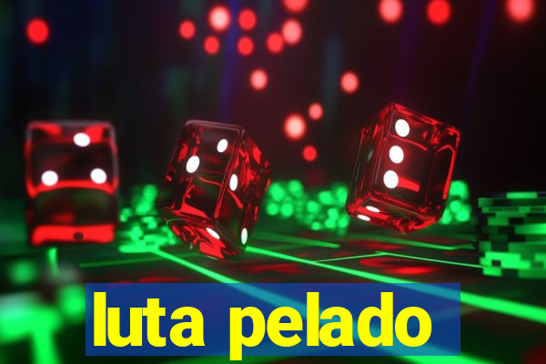 luta pelado