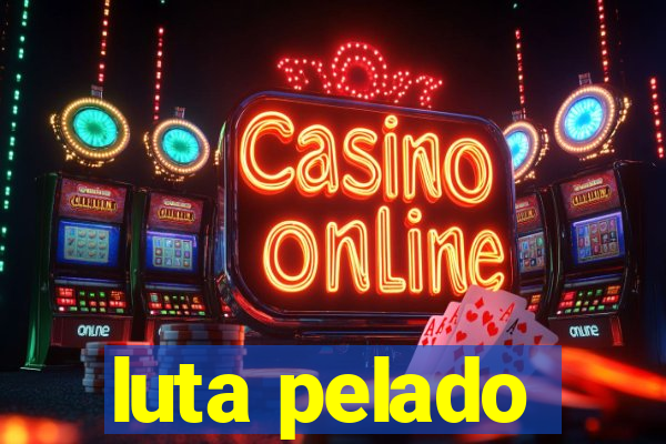 luta pelado