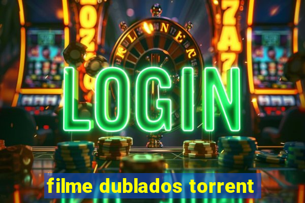 filme dublados torrent