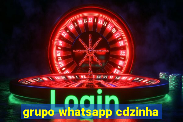 grupo whatsapp cdzinha