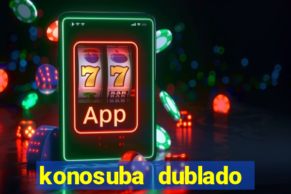 konosuba dublado animes online games