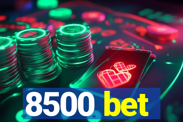 8500 bet