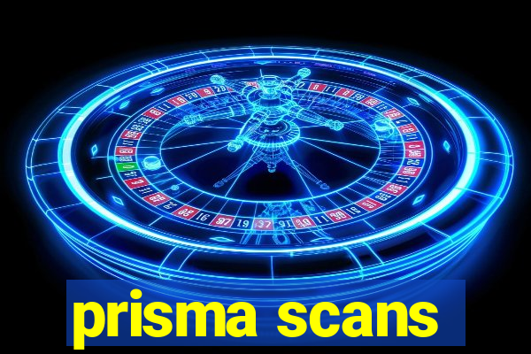 prisma scans