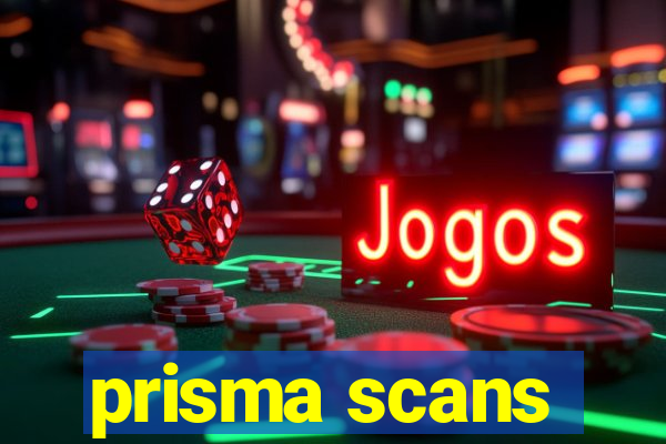 prisma scans