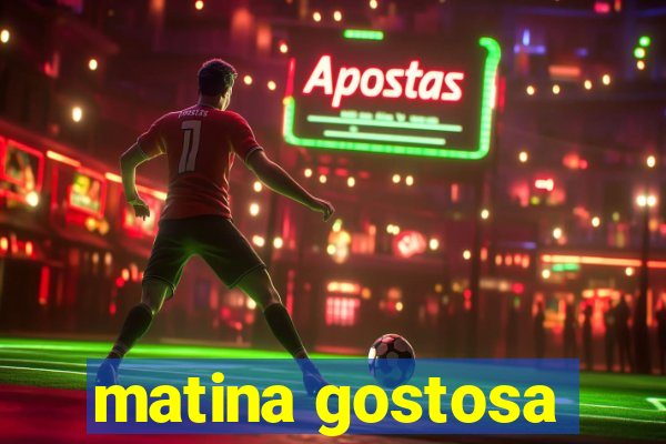 matina gostosa