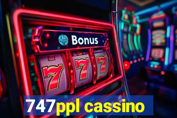 747ppl cassino