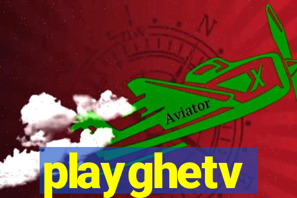 playghetv