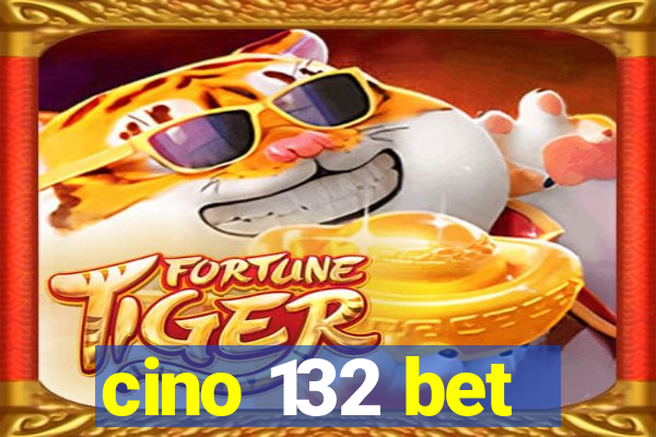 cino 132 bet