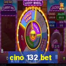 cino 132 bet
