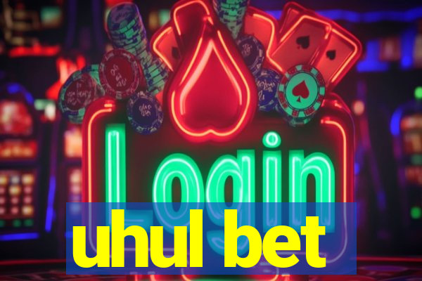 uhul bet