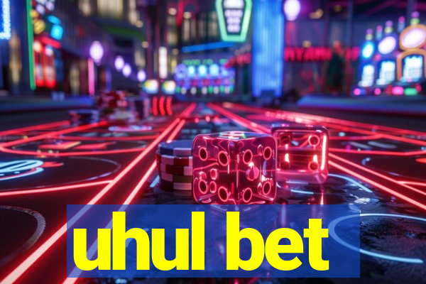 uhul bet