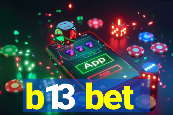 b13 bet