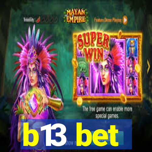 b13 bet