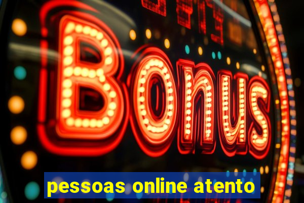 pessoas online atento