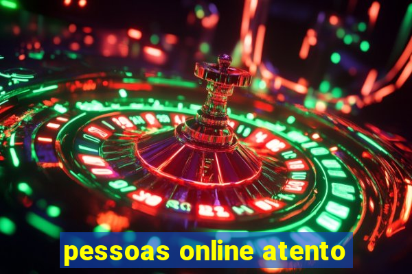 pessoas online atento