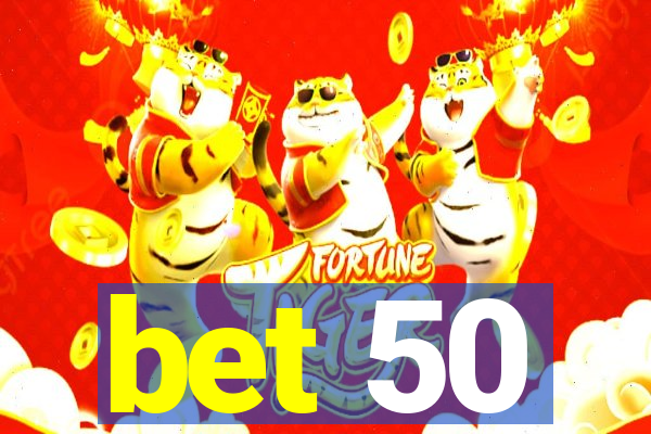 bet 50