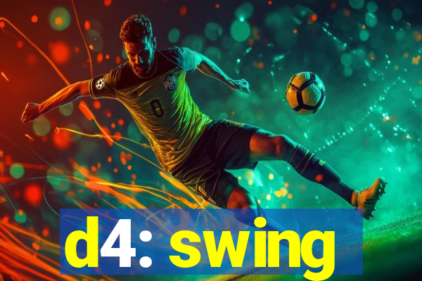 d4: swing