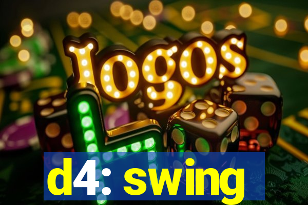 d4: swing