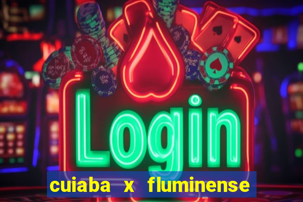 cuiaba x fluminense ao vivo