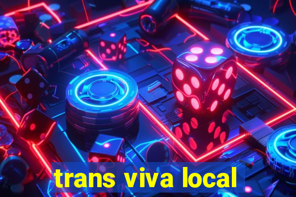 trans viva local