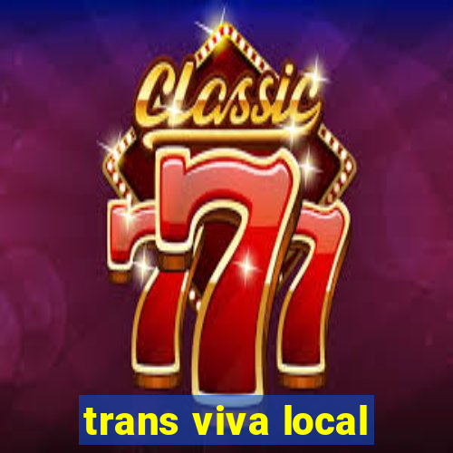 trans viva local