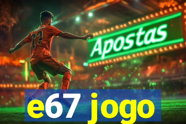 e67 jogo