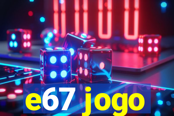 e67 jogo